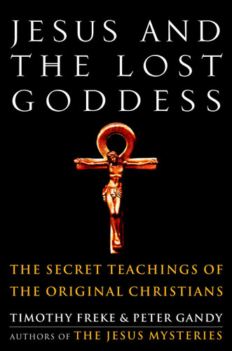 Jesus and the Lost Goddess: The Secret Teachings of the Original Christians book cover by Timothy Freke, Peter Gandy