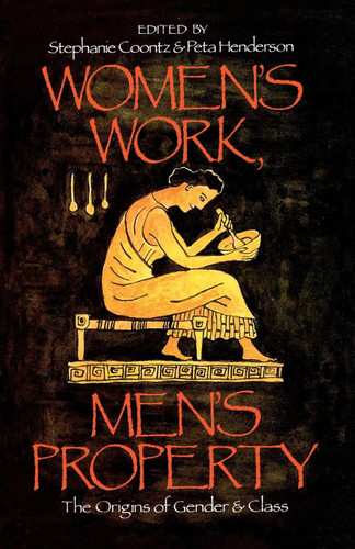 Women's Work, Men's Property: The Origins of Gender and Class book cover by 