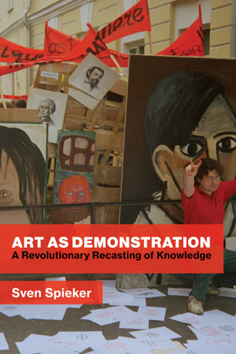 Art as Demonstration: A Revolutionary Recasting of Knowledge book cover by Sven Spieker