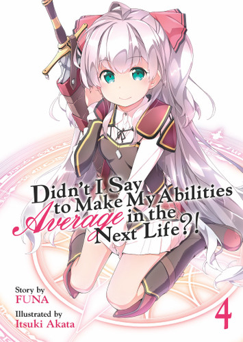 Didn't I Say to Make My Abilities Average in the Next Life?! (Light Novel) Vol. 4 (Didn't I Say to Make My Abilities Average in the Next Life?! (Light Novel)) book cover by FUNA
