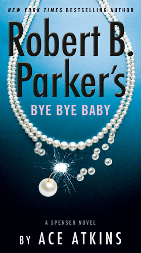 Robert B. Parker's Bye Bye Baby (Spenser) book cover by Ace Atkins