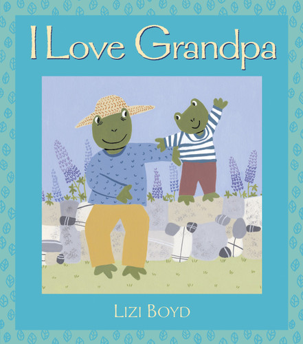 I Love Grandpa: Super Sturdy Picture Books (Super Sturdy Picture Books) book cover by Lizi Boyd