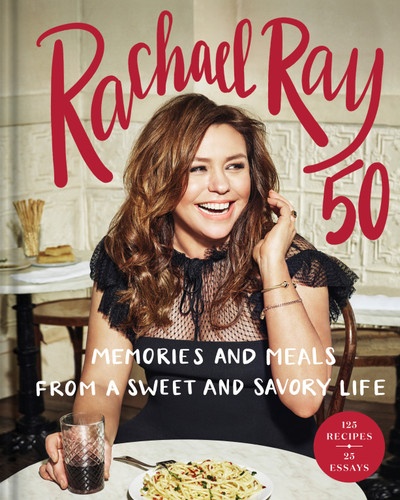 Rachael Ray 50: Memories and Meals from a Sweet and Savory Life: A Cookbook book cover by Rachael Ray