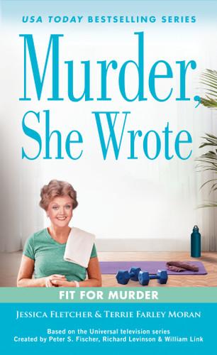 Murder, She Wrote: Fit for Murder (Murder, She Wrote) book cover by Jessica Fletcher, Terrie Farley Moran