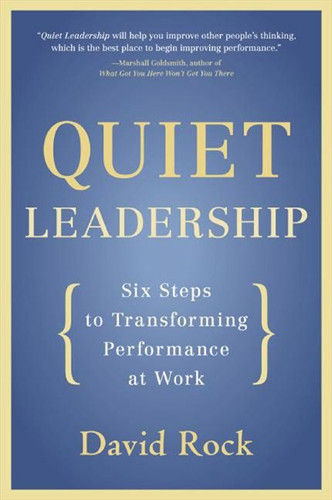Quiet Leadership: Six Steps to Transforming Performance at Work book cover by David Rock