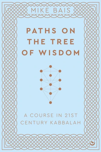 Paths on the Tree of Wisdom: A Course in 21st Century Kabbalah book cover by Mike Bais