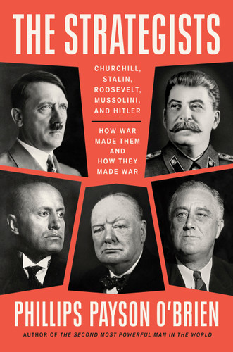 The Strategists: Churchill, Stalin, Roosevelt, Mussolini, and Hitler--How War Made Them and How They Made War book cover by Phillips Payson O'Brien