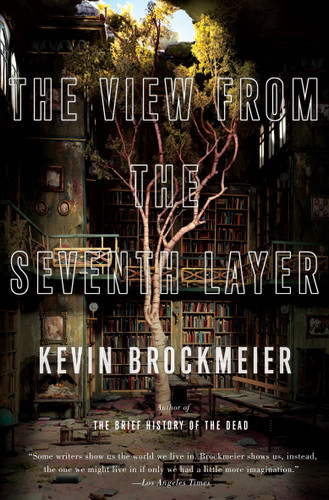 The View From the Seventh Layer (Vintage Contemporaries) book cover by Kevin Brockmeier