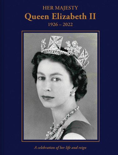 Her Majesty Queen Elizabeth II: 1926–2022: A Celebration of Her Life and Reign book cover by Brian Hoey