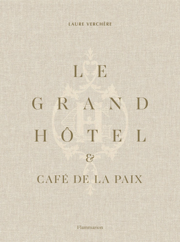 Le Grand Hôtel & Café de la Paix: French Art de Vivre book cover by Laure Verchère
