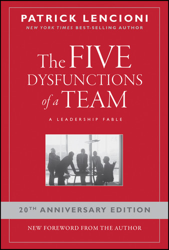 The Five Dysfunctions of a Team: A Leadership Fable, 20th Anniversary Edition (J-B Lencioni Series) book cover by Patrick M. Lencioni