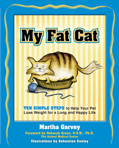 My Fat Cat: Ten Simple Steps to Help Your Pet Lose Weight for a long and Happy Life book cover by Martha Garvey