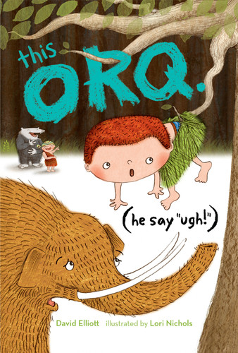 This Orq. (He say UGH!) book cover by David Elliott