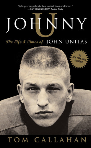 Johnny U: The Life and Times of John Unitas book cover by Tom Callahan
