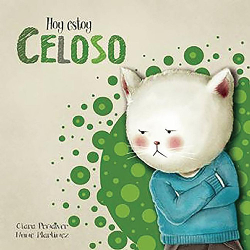 Hoy estoy... Celoso / Today I'm Jealous (Hoy estoy...) book cover by Clara Penalver, Nune Martinez