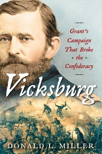 Vicksburg: Grant's Campaign That Broke the Confederacy book cover by Donald L. Miller