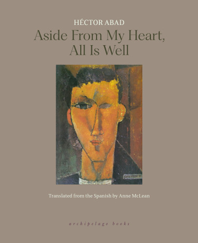 Aside from My Heart, All is Well book cover by Héctor Abad
