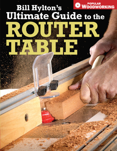 Bill Hylton's Ultimate Guide to the Router Table book cover by Bill Hylton