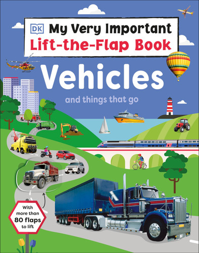 My Very Important Lift-the-Flap Book: Vehicles and Things That Go: With More Than 80 Flaps to Lift (My Very Important  Lift-the-Flap) book cover by DK