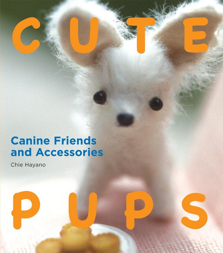 Cute Pups: Canine Friends and Accessories book cover by Chie Hayano