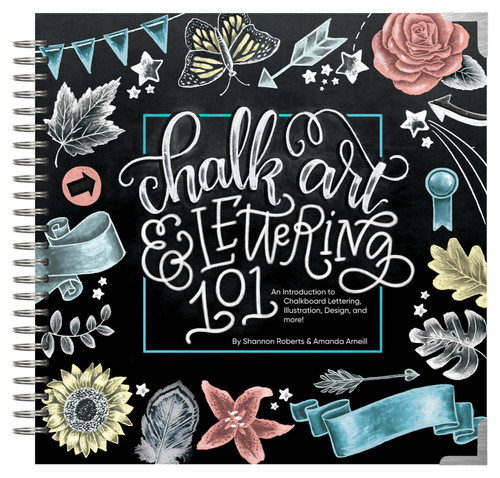 Chalk Art and Lettering 101: An Introduction to Chalkboard Lettering, Illustration, Design, and More - Ebook book cover by Amanda Arneill