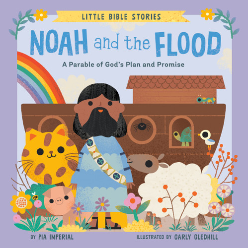 Noah and the Flood: A Parable of God's Plan and Promise (Little Bible Stories) book cover by Pia Imperial