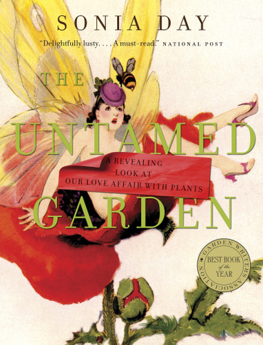 The Untamed Garden: A Revealing Look at Our Love Affair with Plants book cover by Sonia Day