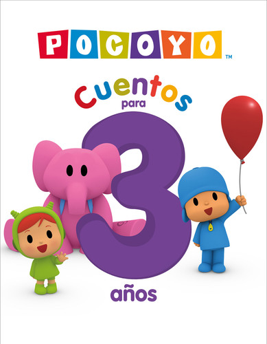 POCOYO. Recopilatorio de cuentos - Cuentos para 3 años / POCOYO. A Compilation of Stories - Stories for 3-year-olds book cover by Animaj
