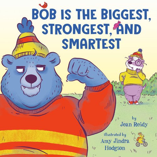 Bob Is the Biggest, Strongest, and Smartest book cover by Jean Reidy