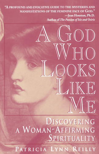 God Who Looks Like Me: Discovering a Woman-Affirming Spirituality book cover by Patricia Lyn Reilly