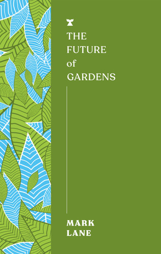 The Future of Gardens (The FUTURES Series) book cover by Mark Lane