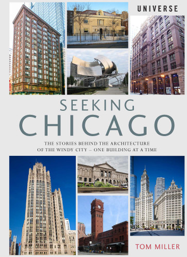Seeking Chicago: The Stories Behind the Architecture of the Windy City-One Building at a Time book cover by Tom Miller