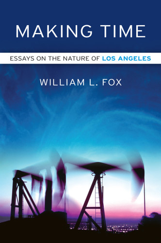 Making Time: Essays on the Nature of Los Angeles book cover by William L. Fox