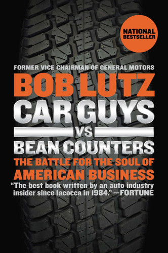Car Guys vs. Bean Counters: The Battle for the Soul of American Business book cover by Bob Lutz