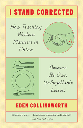 I Stand Corrected: How Teaching Western Manners in China Became Its Own Unforgettable Lesson book cover by Eden Collinsworth