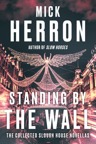 Standing by the Wall: The Collected Slough House Novellas (Slough House) book cover by Mick Herron