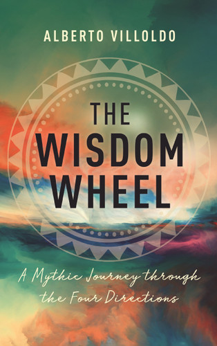 The Wisdom Wheel: A Mythic Journey through the Four Directions book cover by Dr. Alberto Villoldo
