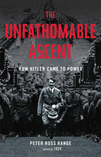 The Unfathomable Ascent: How Hitler Came to Power book cover by Peter Ross Range
