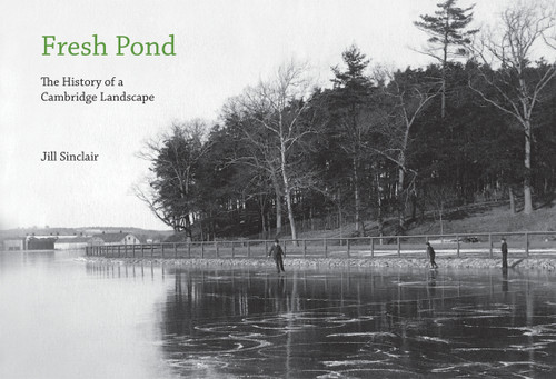 Fresh Pond: The History of a Cambridge Landscape book cover by Jill Sinclair