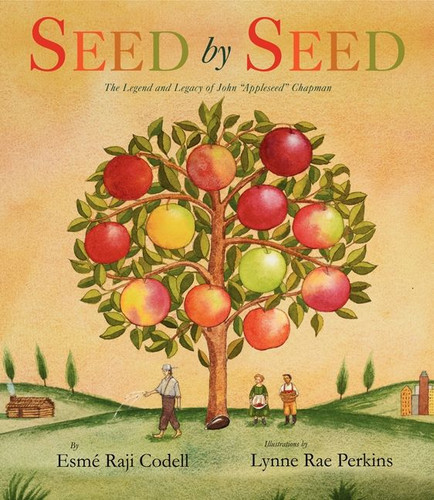Seed by Seed: The Legend and Legacy of John "Appleseed" Chapman book cover by Esme Raji Codell
