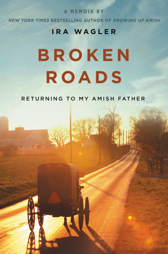 Broken Roads: Returning to My Amish Father book cover by Ira Wagler
