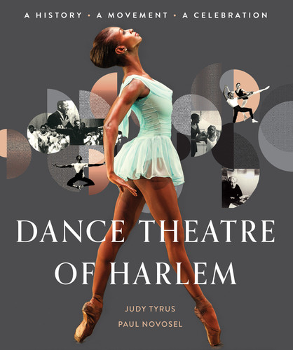 Dance Theatre of Harlem: A History, A Movement, A Celebration book cover by Judy Tyrus, Paul Novosel