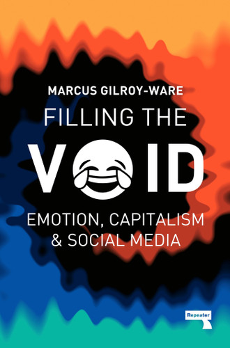 Filling the Void: Emotion, Capitalism and Social media book cover by Marcus Gilroy-Ware
