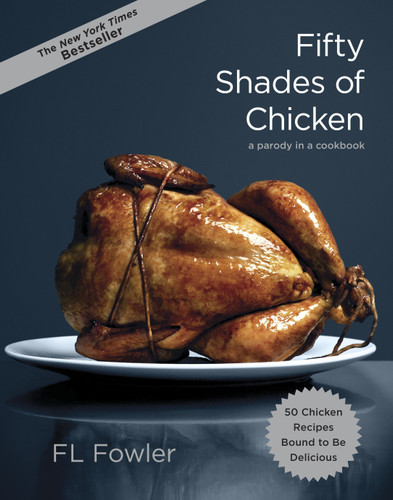 Fifty Shades of Chicken: A Parody in a Cookbook book cover by F.L. Fowler