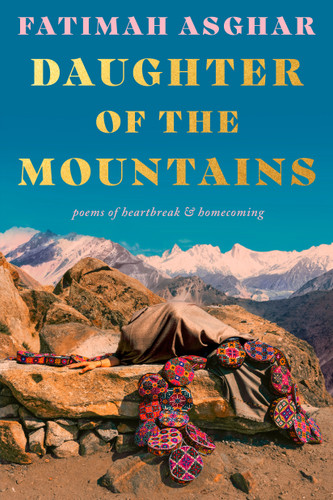 Daughter of the Mountains: poems of heartbreak & homecoming book cover by Fatimah Asghar