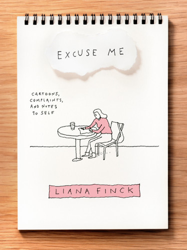 Excuse Me: Cartoons, Complaints, and Notes to Self book cover by Liana Finck
