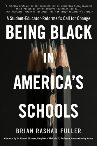 Being Black in America's Schools: A Student-Educator-Reformer's Call for Change book cover by Brian Rashad Fuller