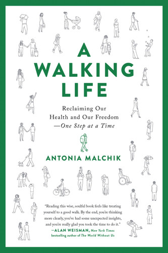 A Walking Life: Reclaiming Our Health and Our Freedom One Step at a Time book cover by Antonia Malchik