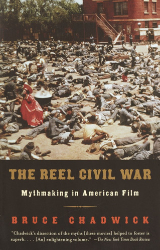 The Reel Civil War: Mythmaking in American Film book cover by Bruce Chadwick