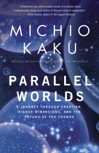 Parallel Worlds: A Journey Through Creation, Higher Dimensions, and the Future of the Cosmos book cover by Michio Kaku